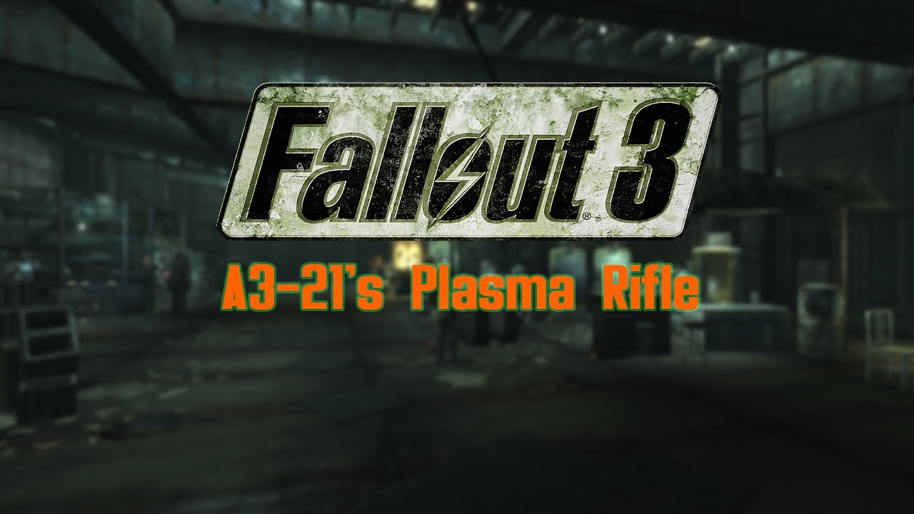Fallout 3 Guides | A3 21's Plasma Rifle | Unique Plasma Rifle | PC
