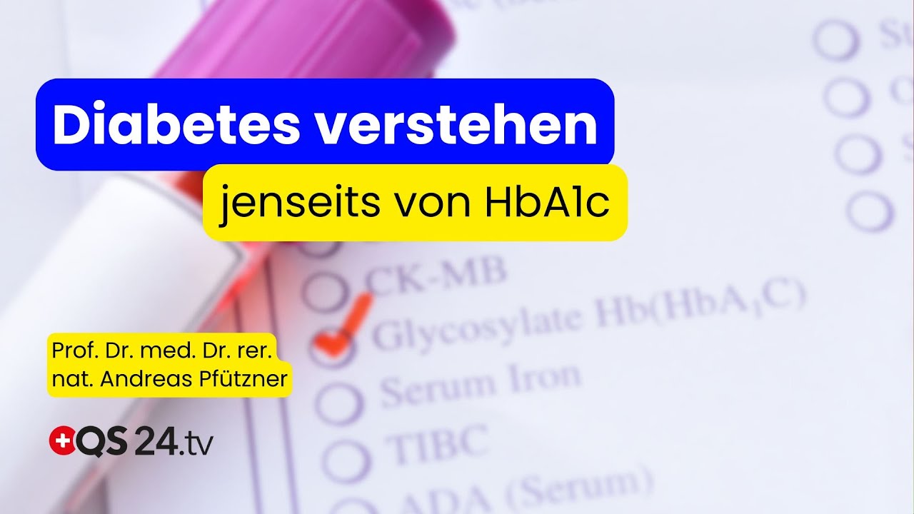 HbA1c – Der gefährlichste Irrtum in der Diabetes-Therapie? | QS24 Wissenschafts-Gremium