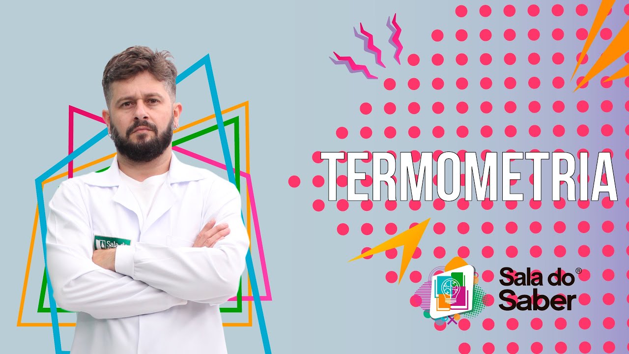 Termologia - Termometria | Sala do Saber