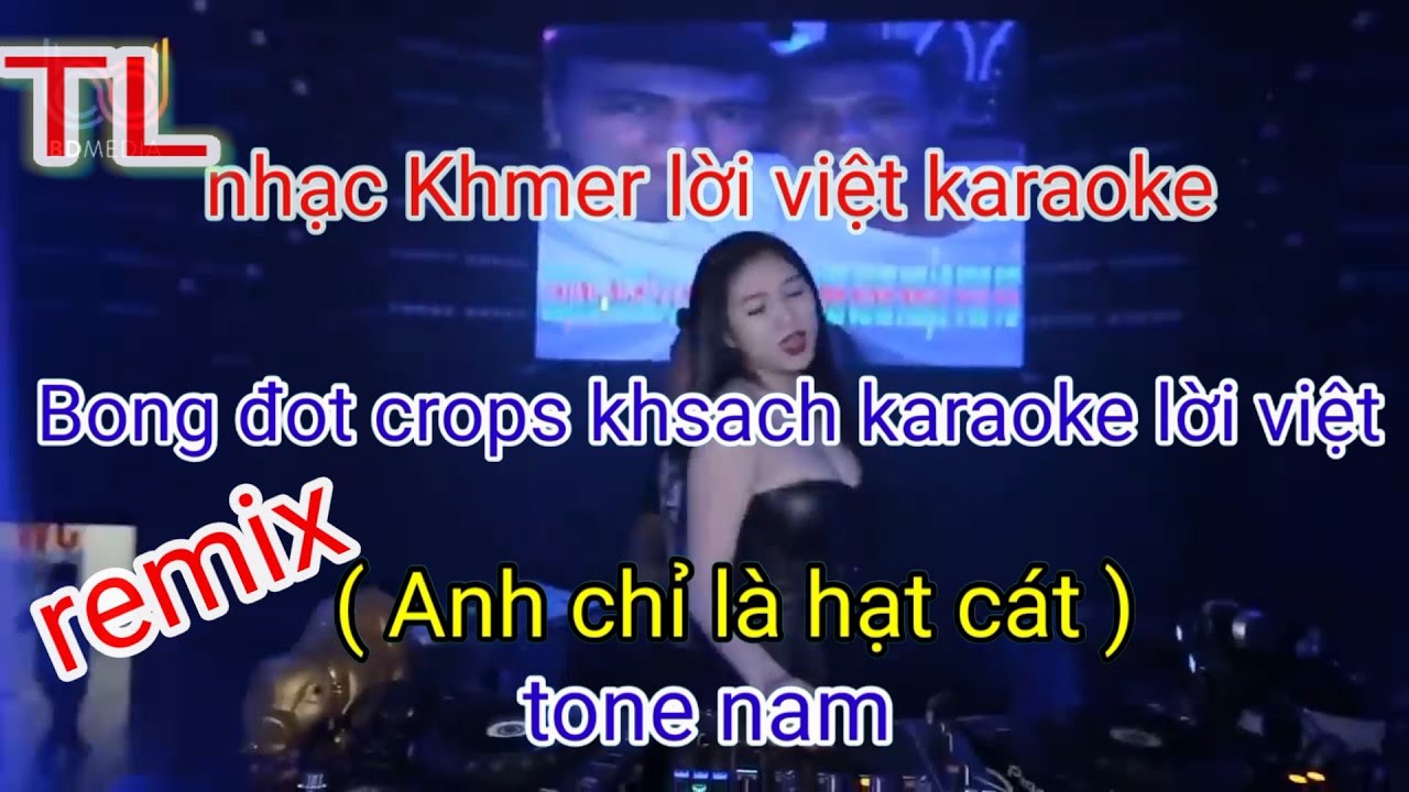 nhạc Khmer Karaoke remix bong đốch crop khsach  ( lời việt)