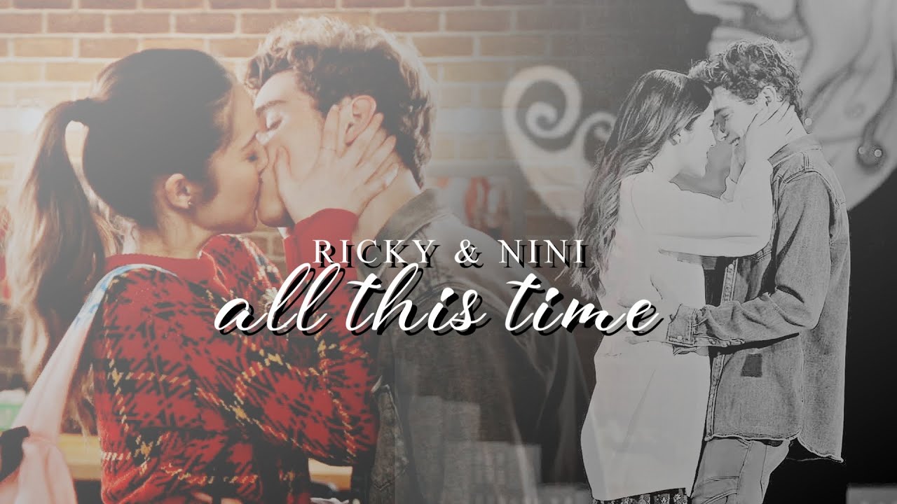 Ricky & Nini | All this time [+1x10]