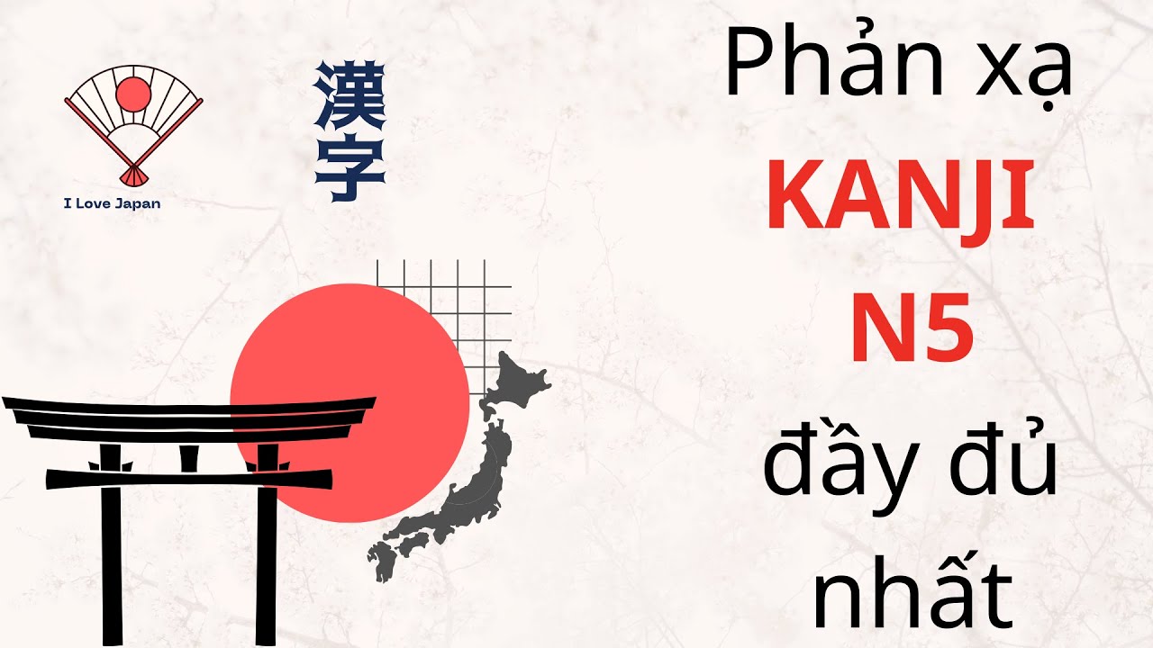 Phản xạ KANJI của N5 đầy đủ nhất