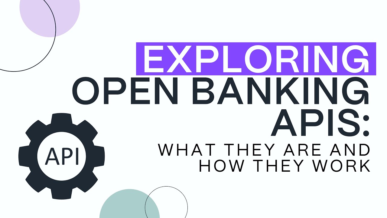 Exploring Open Banking APIs What They Are and How They Work