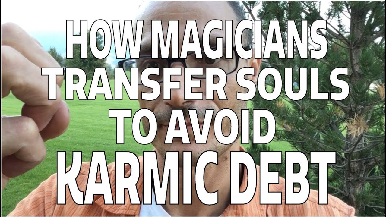 Как маги переносят души, чтобы избежать кармического долга
