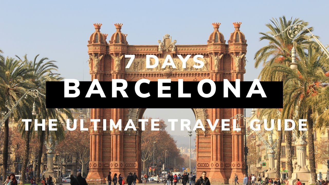 7 Days in BARCELONA | The Ultimate Travel Guide