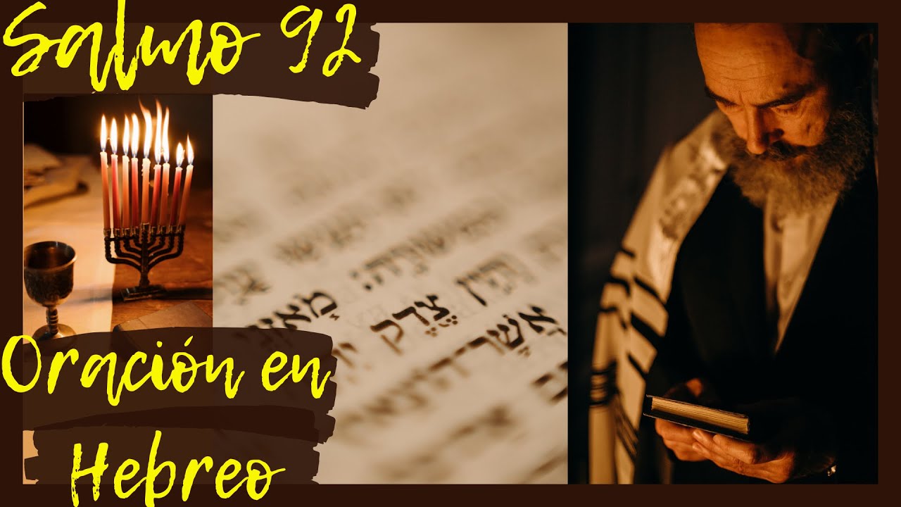 Salmo 92. Oraci&oacute;n con los Salmos en Hebreo. Sanaci&oacute;n, Liberaci&oacute;n, Protecci&oacute;n, Combate Espiritual.