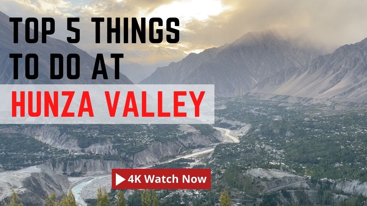 Top 5 Things to do at Hunza Valley, Pakistan 🇵🇰