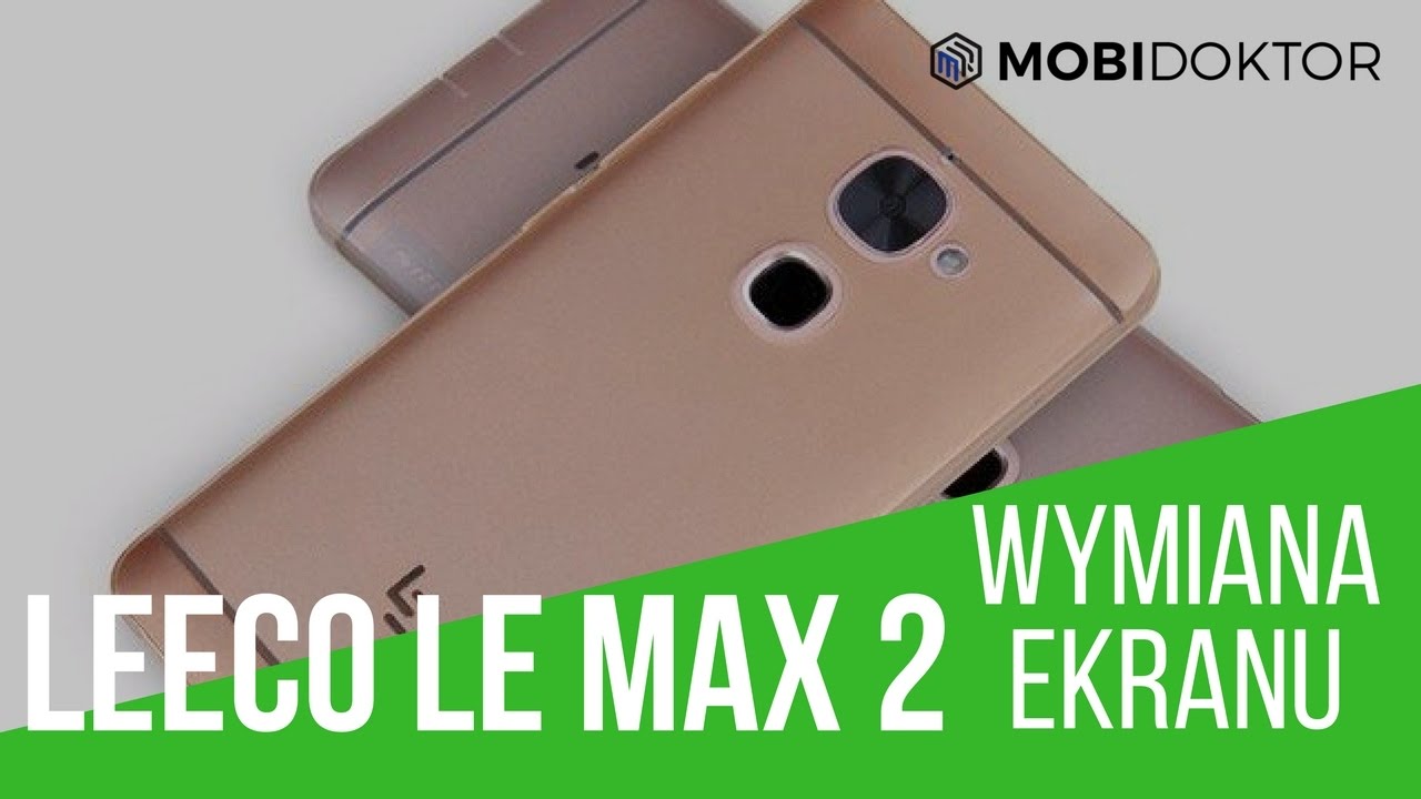 Prosta wymiana ekranu w Leeco LeTV Max 2 [Mobidoktor]