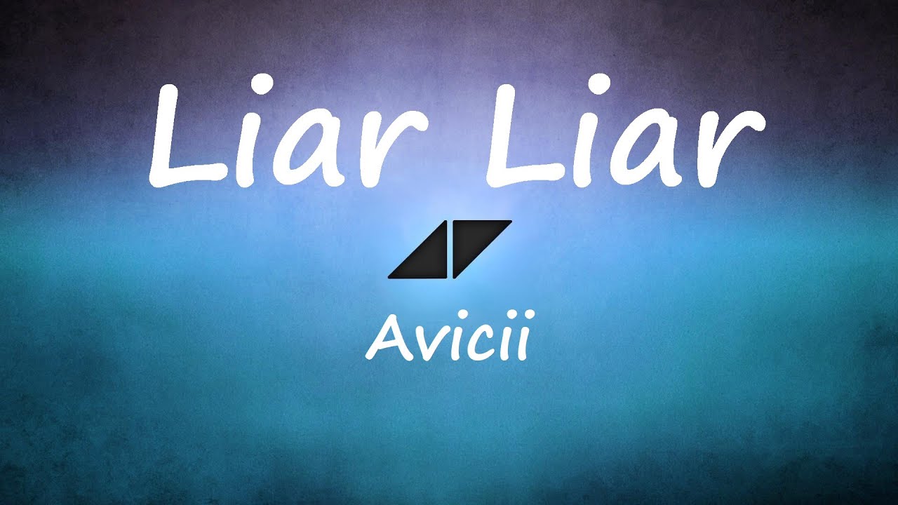 Avicii - Liar Liar (Lyrics Video)