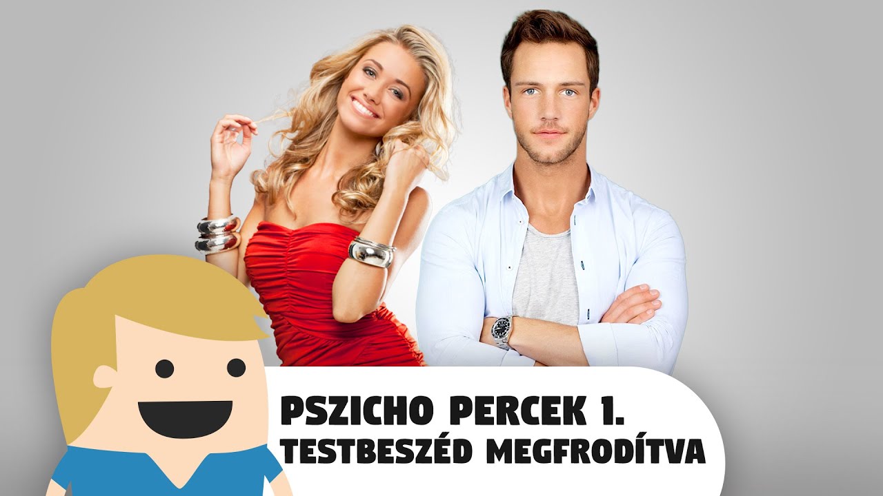 Pszicho percek 1. Testbeszéd Megfordítva