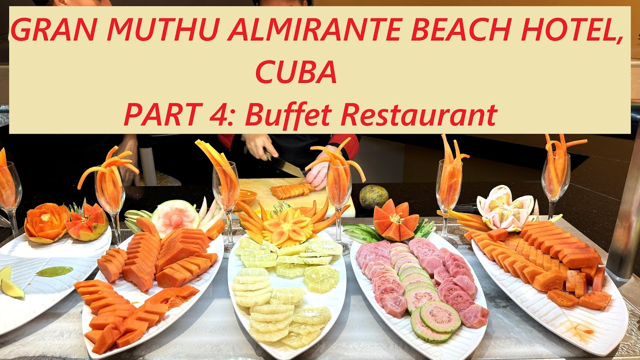 PART 4 - BUFFET RESTAURANT | GRAN MUTHU ALMIRANTE BEACH HOTEL, CUBA | August 2024