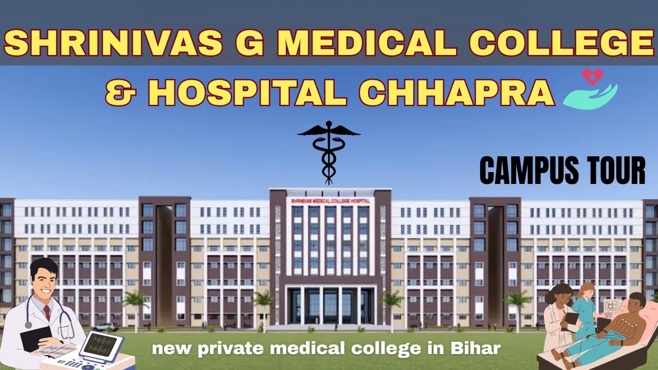 Shrinivas G Medical College & Hospital Chhapra. campus vlog | New private medical college Bihar.