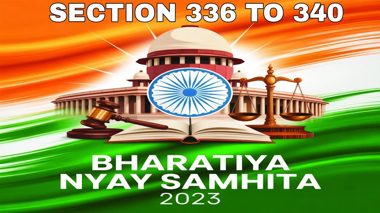 भारतीय न्याय संहिता 2023 | धारा 336 से 340 का आसान विश्लेषण | BNS Sections 336-340 Explained
