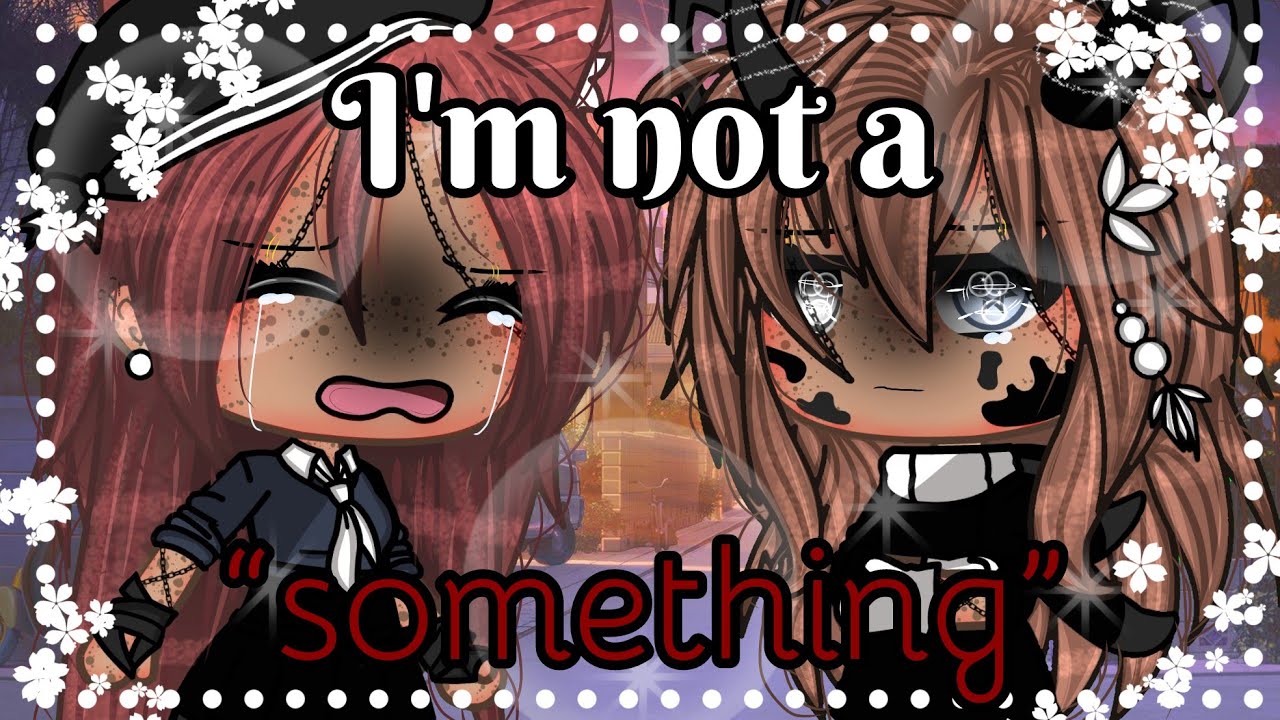 I'm not a “something” || Lesbian GLMM || Gacha life mini-movie || Gl || 10k+ special! || Dawnie