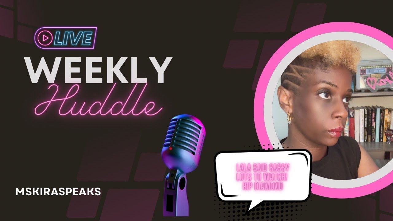 Weekly Huddle Vol. 28 Lala said He's Feminine, RIP Diamond
