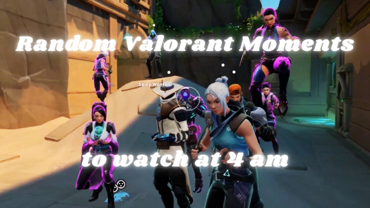 random valorant moments to watch at 4 am :)