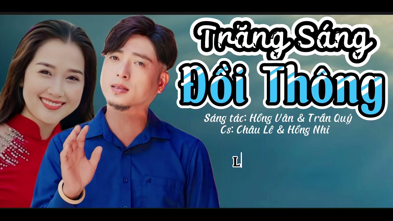Trăng Sáng Đồi Thông || St: Hồng Vân & Trần Quý|| cs: Châu Lê & Hồng Nhi | | ca khúc nhạc lính hay