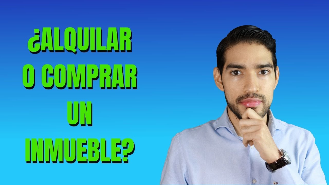 ¿Comprar o Alquilar Casa? - Las Cuentas que Debes Hacer ANTES de Comprar un Inmueble