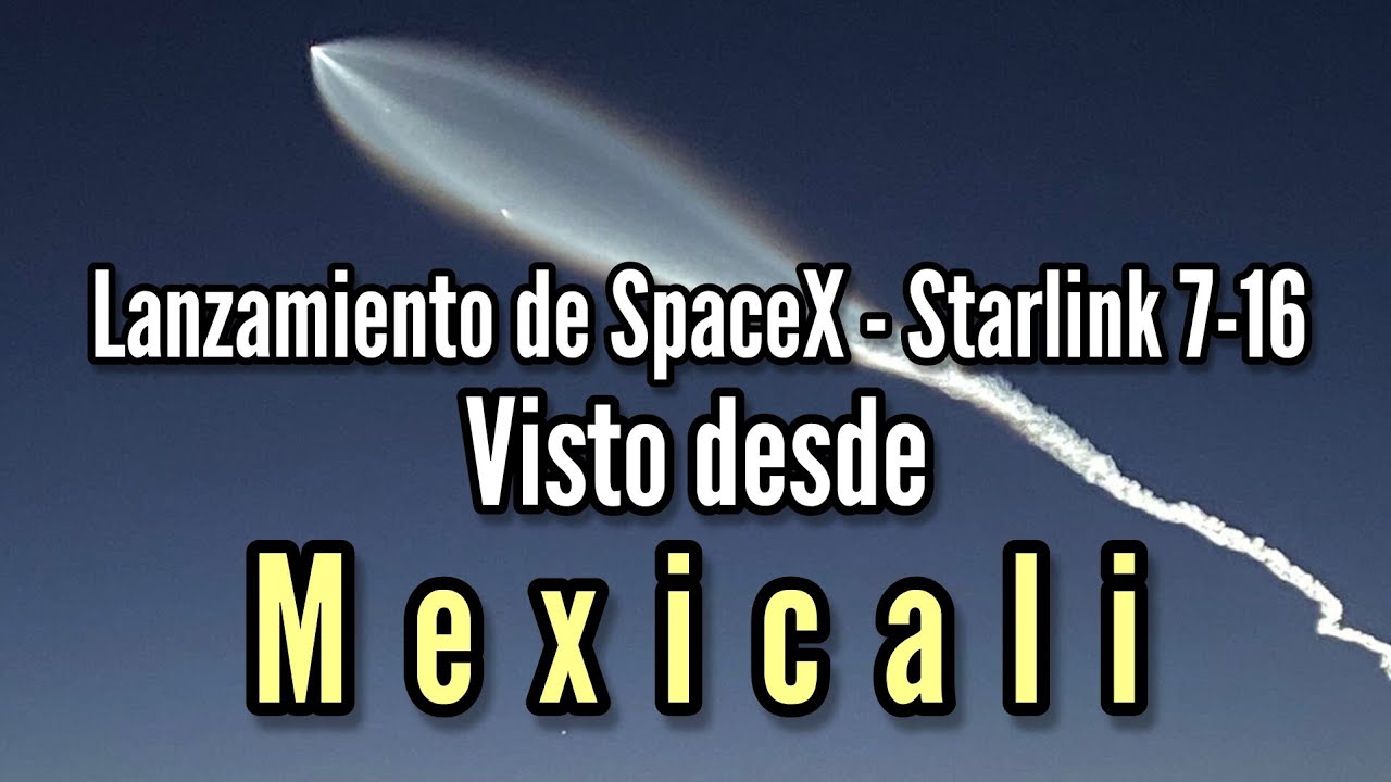 Lanzamiento de SpaceX - Starlink 7-16 visto desde Mexicali