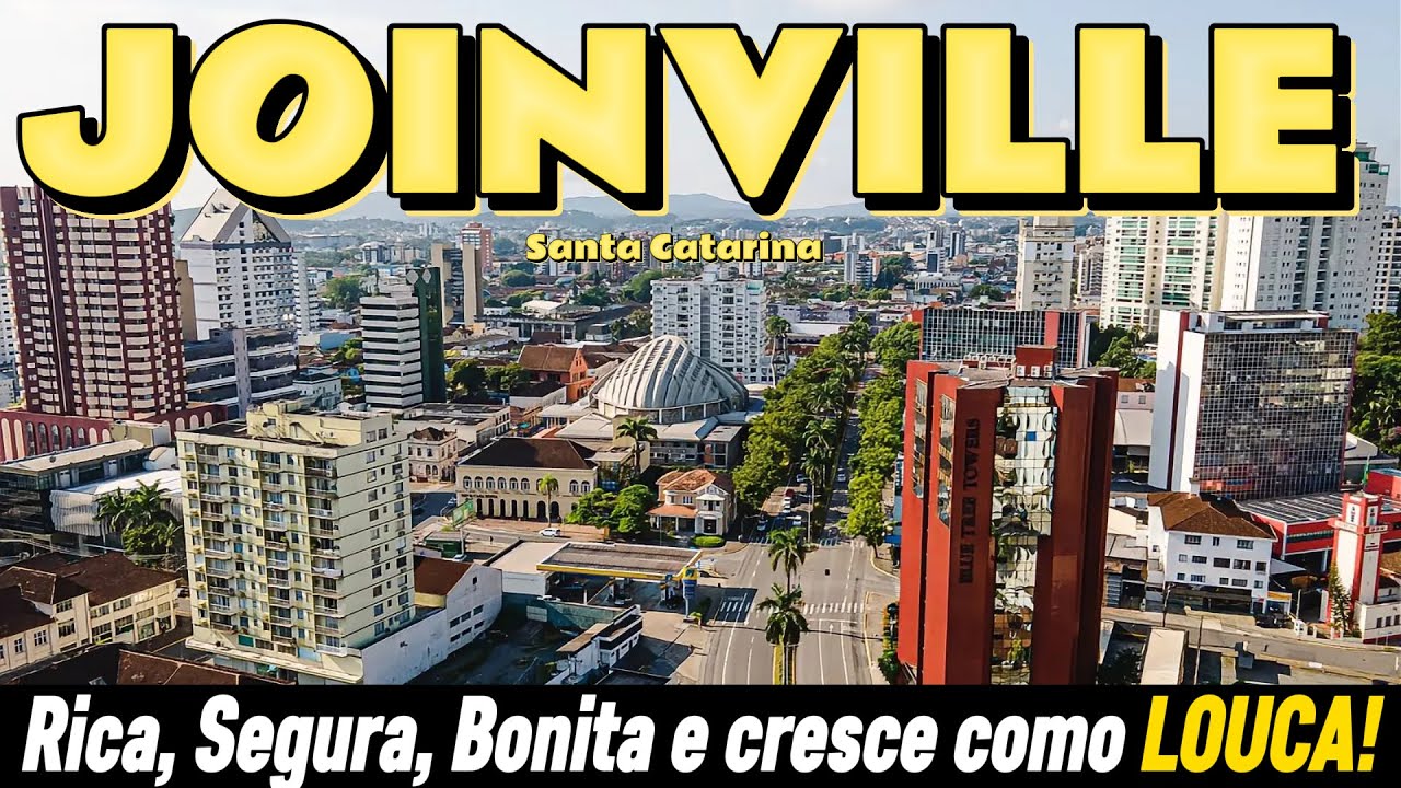 JOINVILLE (SC). Crescimento Colossal, Emprego de Sobra, Segura! A Cidade mais Rica de Santa Catarina