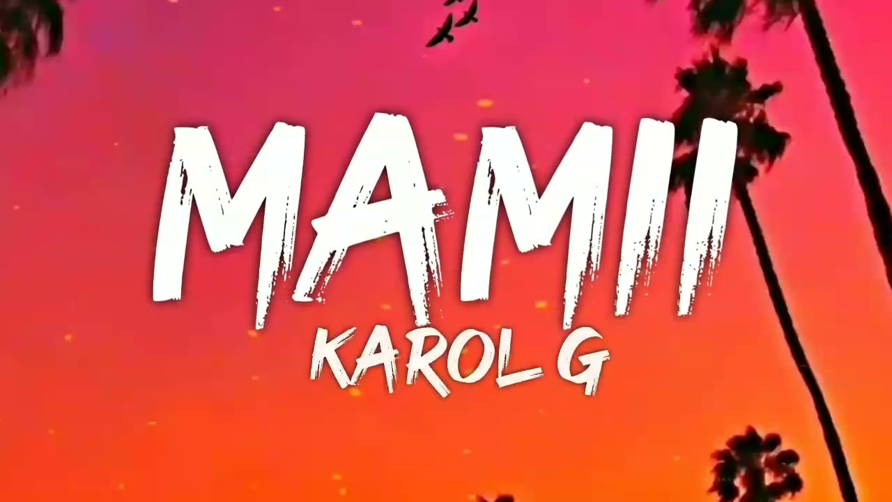 Becky G, KAROL G - MAMIII (Letra/Lyrics