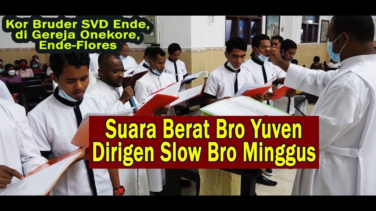 Suara Berat Bro Yuven, Dirigen Slow Bro Minggus👉Koor Bruder SVD Ende di Gereja Onekore Ende-Flores