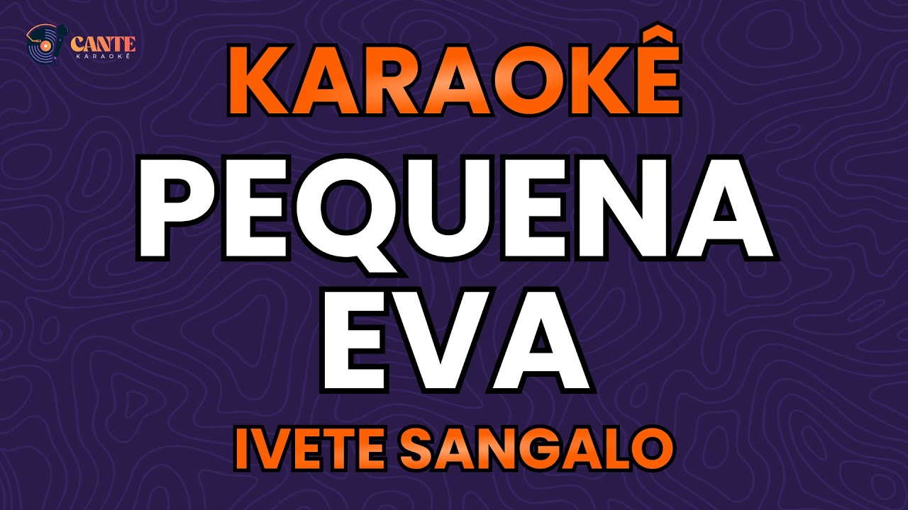 KARAOKÊ 🎤 - PEQUENA EVA - IVETE SANGALO