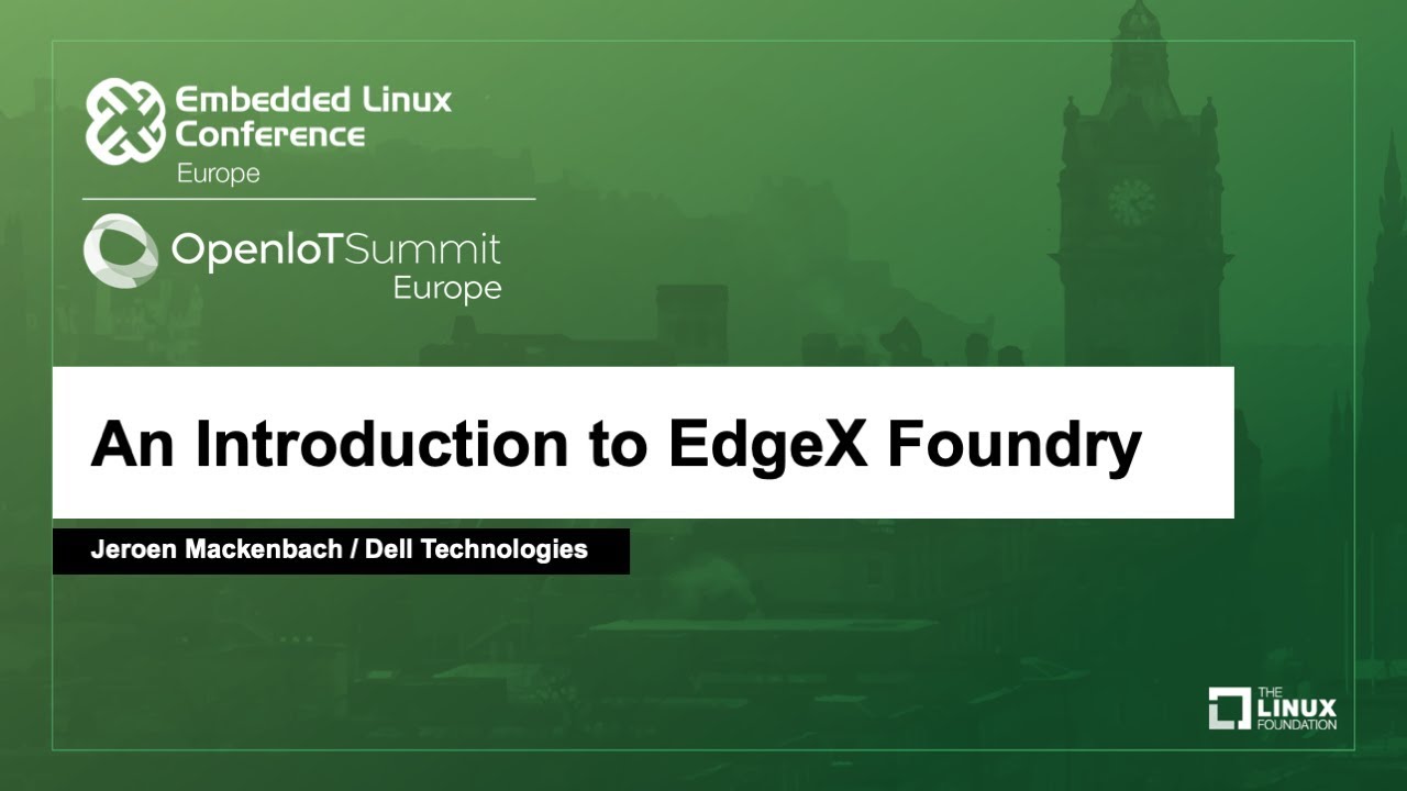 An Introduction to EdgeX Foundry - Jeroen Mackenbach, Dell Technologies
