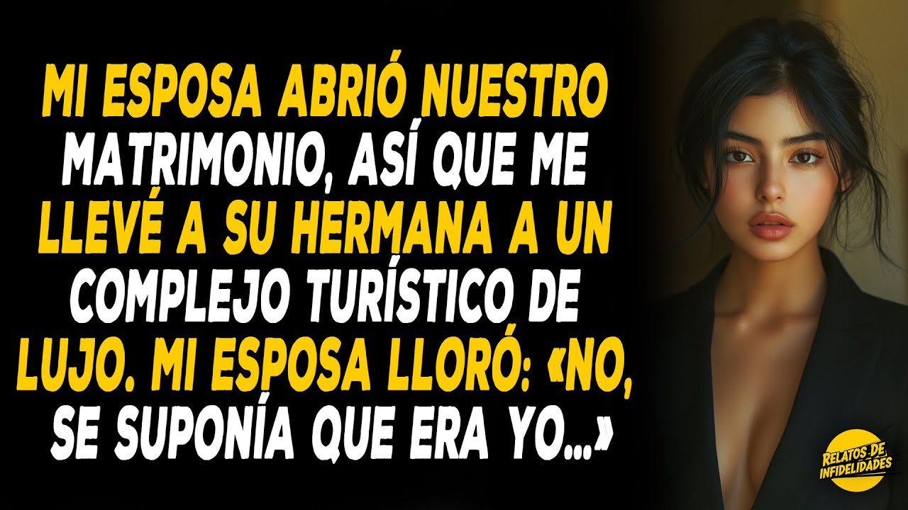 Mi Esposa Abrió Nuestro Matrimonio, Así Que Me Llevé A Su Hermana A Un Resort De Lujo. Mi Esposa...