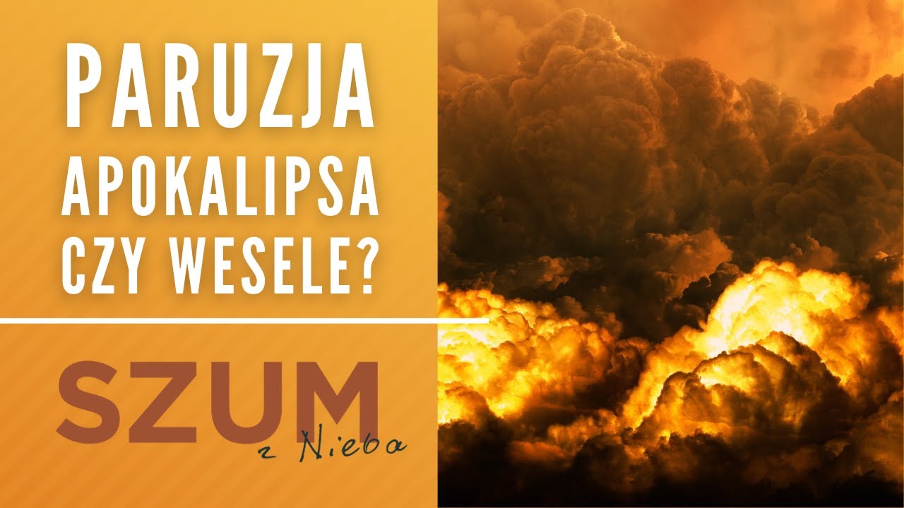 Paruzja - apokalipsa czy wesele | Duchowość | Szum z Nieba Podcast