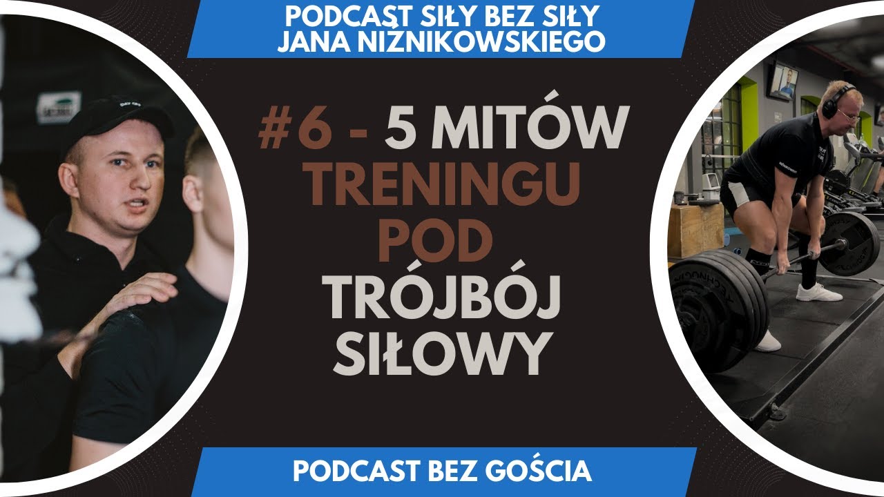 PODCAST SIŁY BEZ SIŁY #6 - 5 MITÓW TRENINGU POD TRÓJBÓJ SIŁOWY
