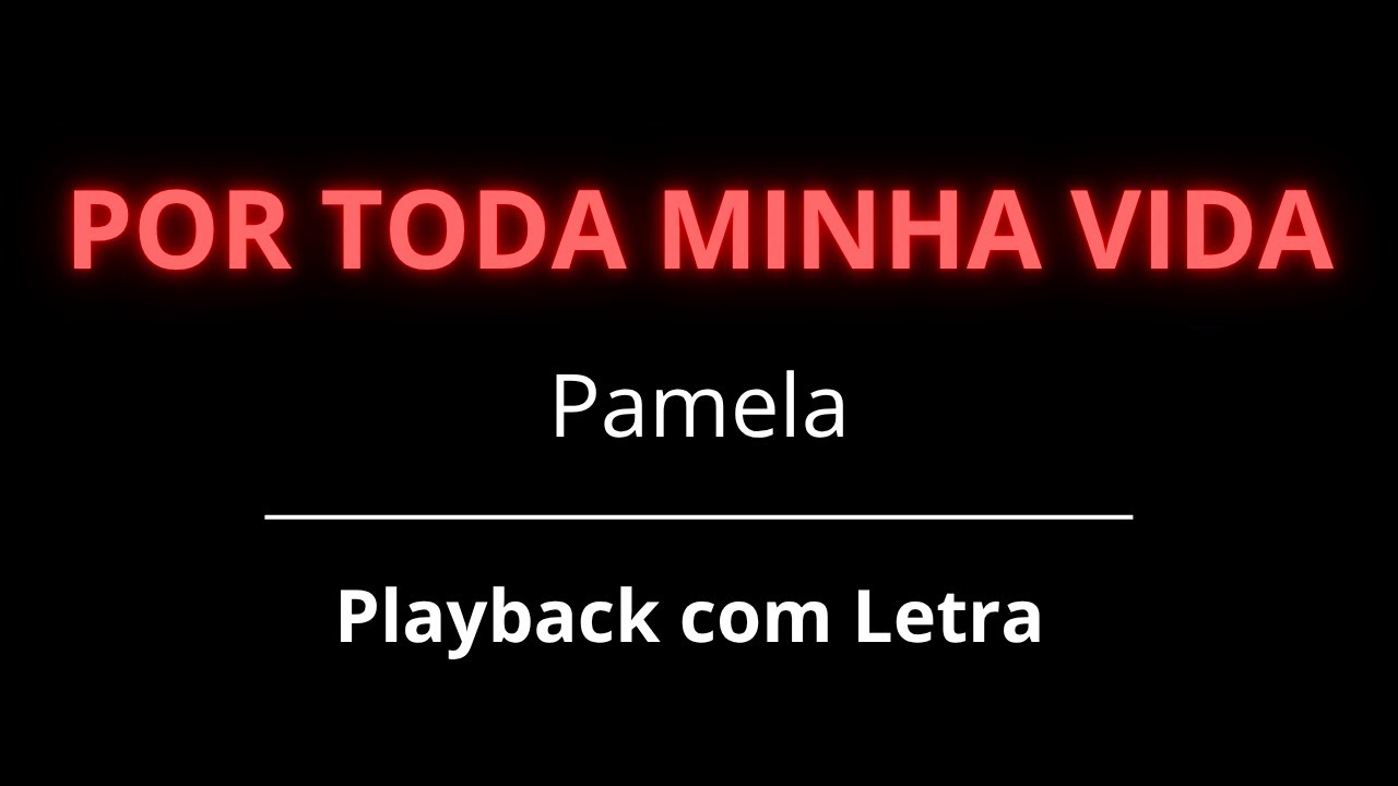 Por Toda Minha Vida (Pamela) | PLAYBACK COM LETRA