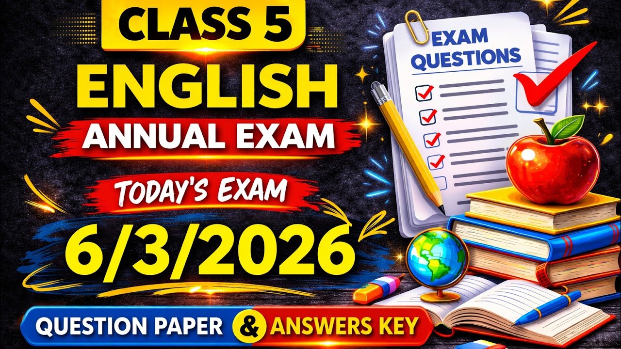 Class 5 English Annual Exam 2026 Question Paper Answer key|Class 5 English today's exam Answer key