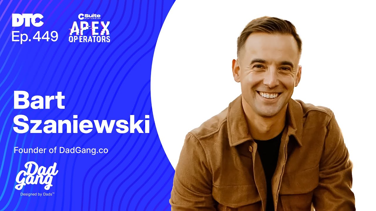Ep 449: C-Suite Exclusive – Simplicity at Scale, the DadGang.co story with Bart Szaniewski