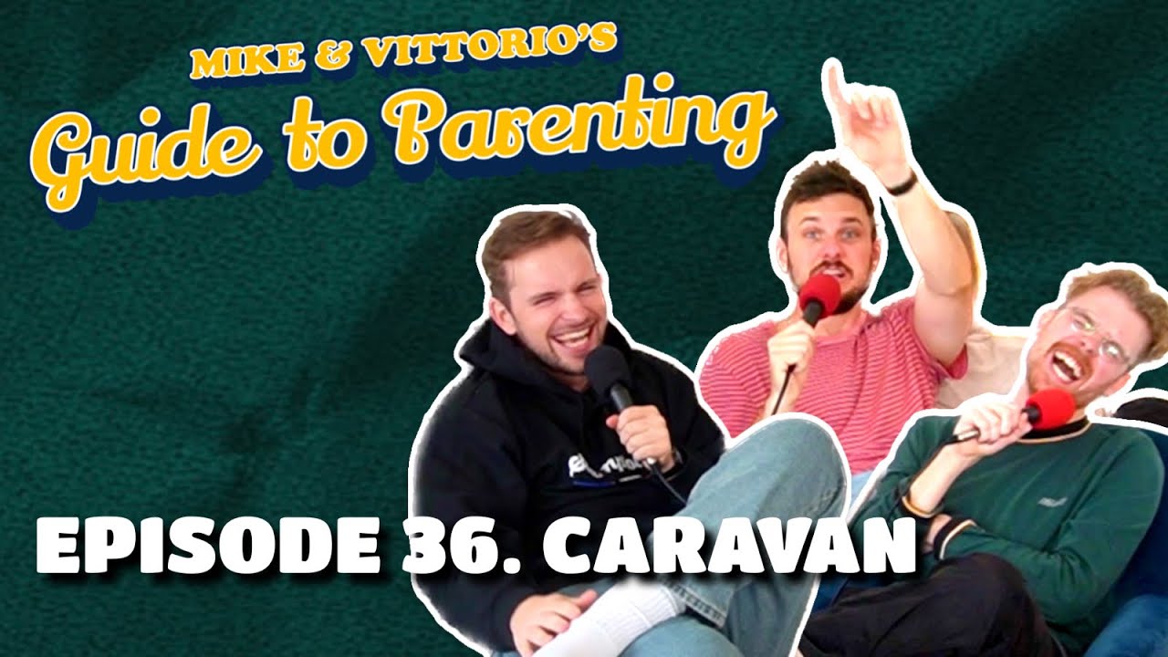 36. Caravan (with Horatio Gould) - Mike & Vittorio's Guide to Parenting