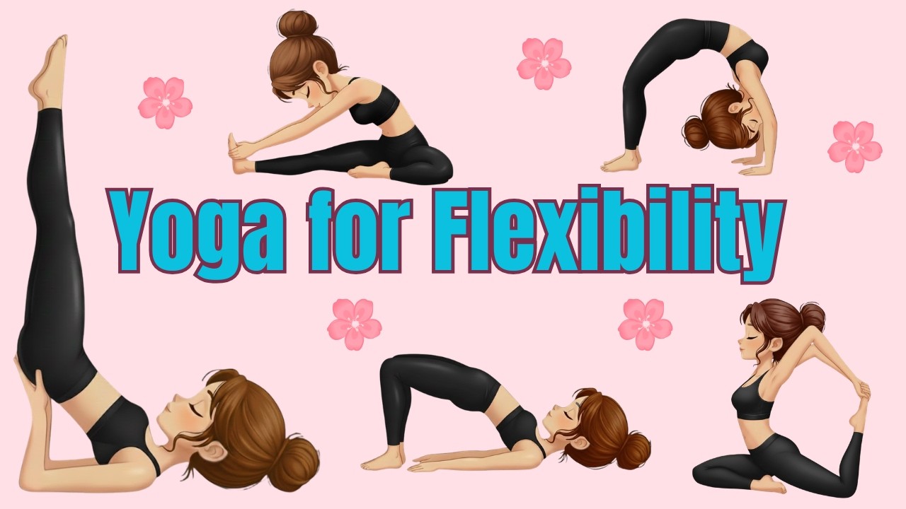 Yoga for Flexibility | Poses for Calm Mind and Healthy Body