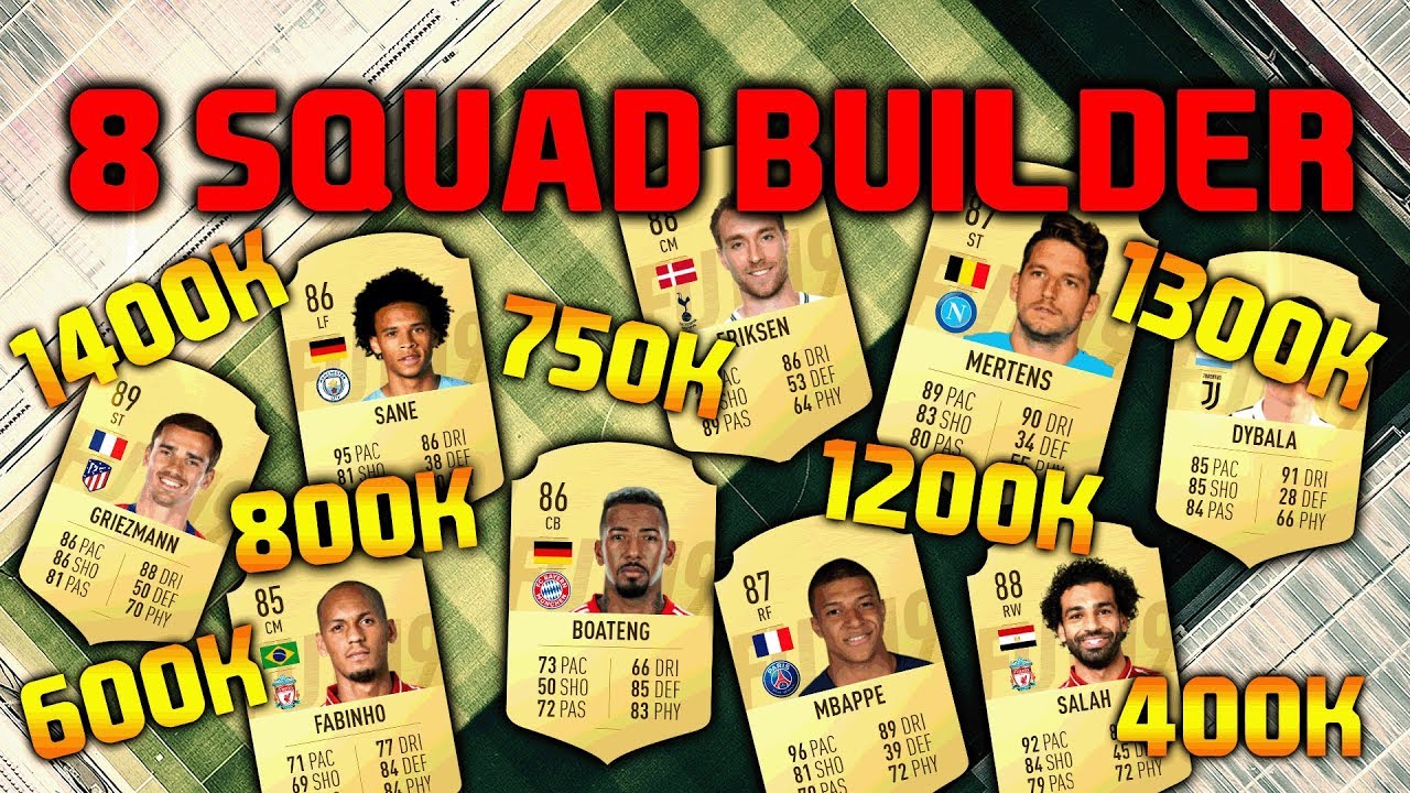 FIFA 19 8 SQUAD BUILDER 400K 600K 750K 800K 1.2M 1.3M 1.4M SQUAD BUILDER - FUT CHAMPIONS