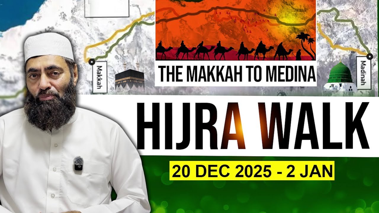 HIJRA WALK - Journey on Foot from Makkah to Madinah — Mufti Muhammad Arshad - Al-Iaanah Humanity