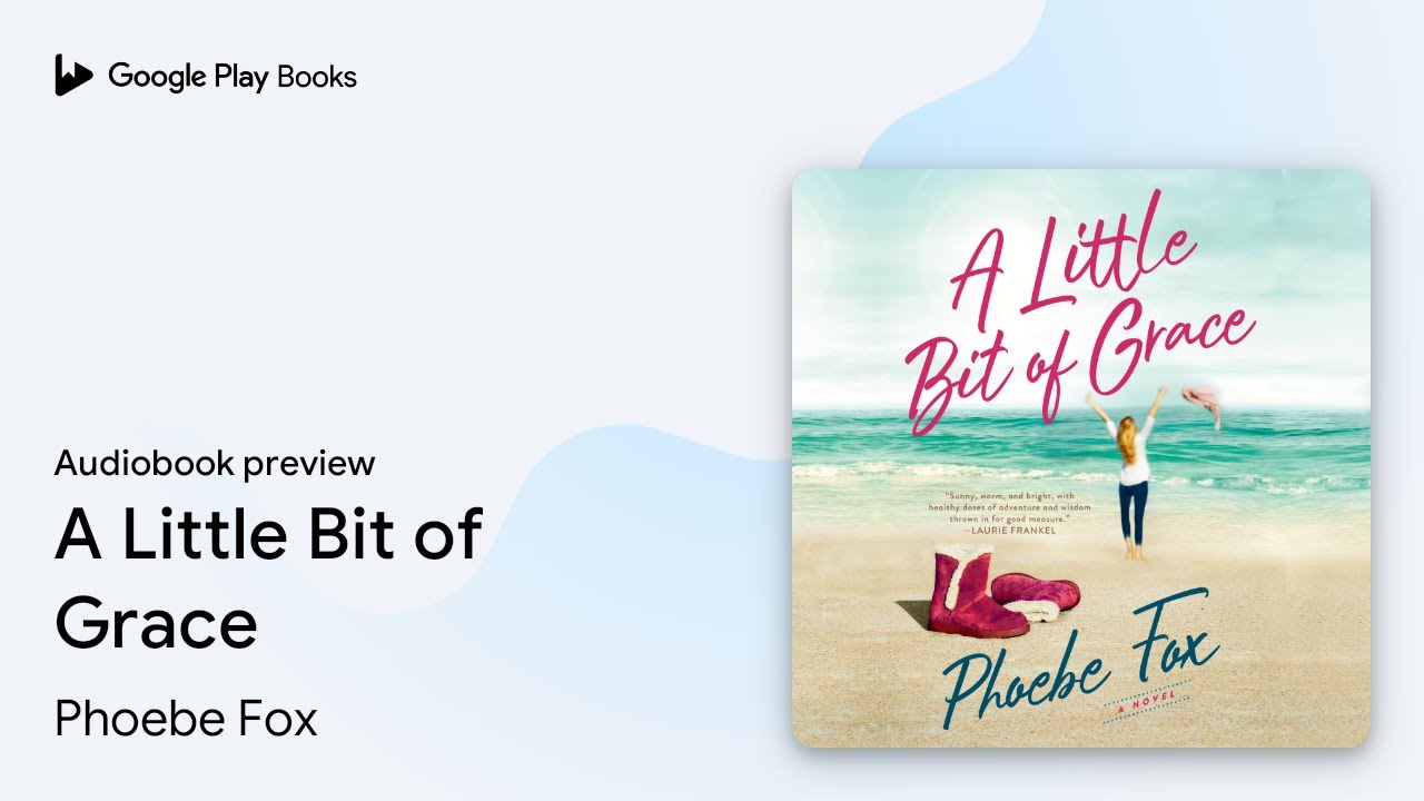 A Little Bit of Grace by Phoebe Fox &middot; Audiobook preview