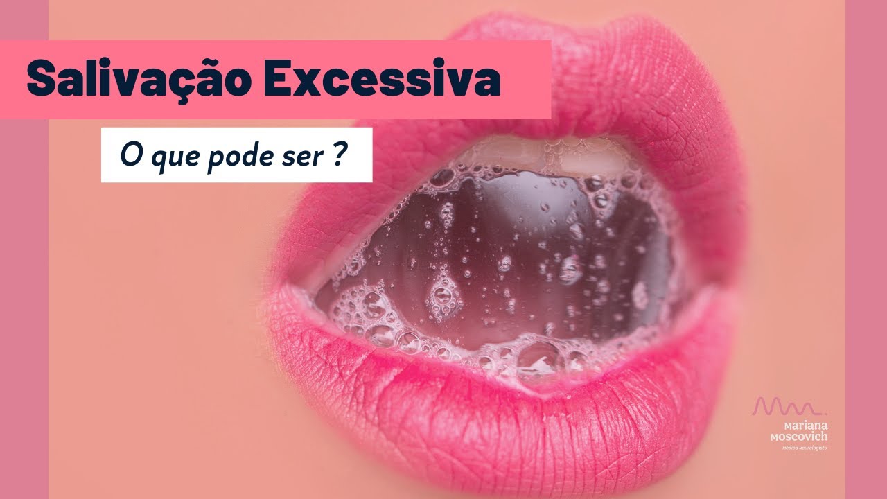 Salivação Excessiva: O que pode ser ?