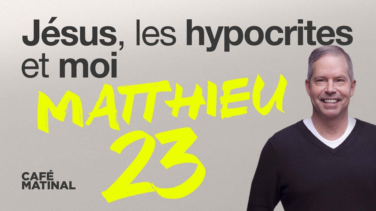 Matthieu 23 : J&eacute;sus, les hypocrites et moi | Claude Houde