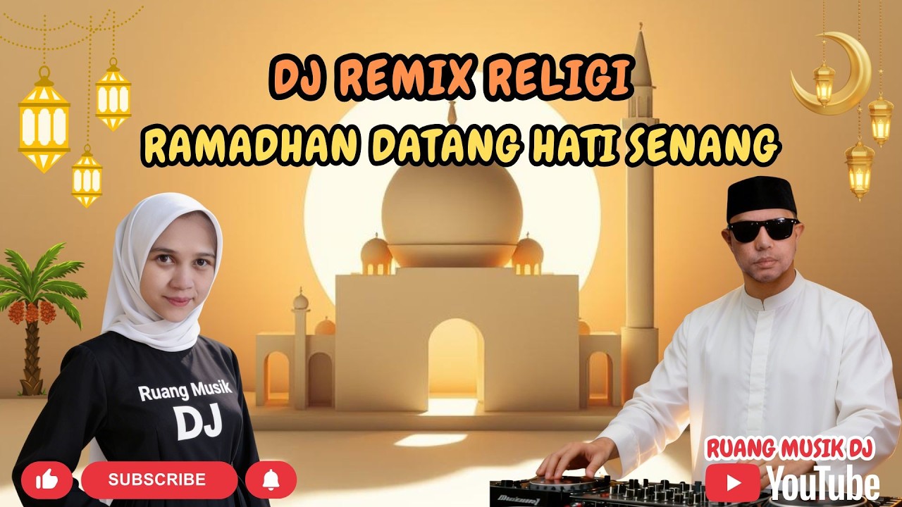NEW DJ REMIX RELIGI TERBARU || DJ RAMADHAN DATANG HATI SENANG