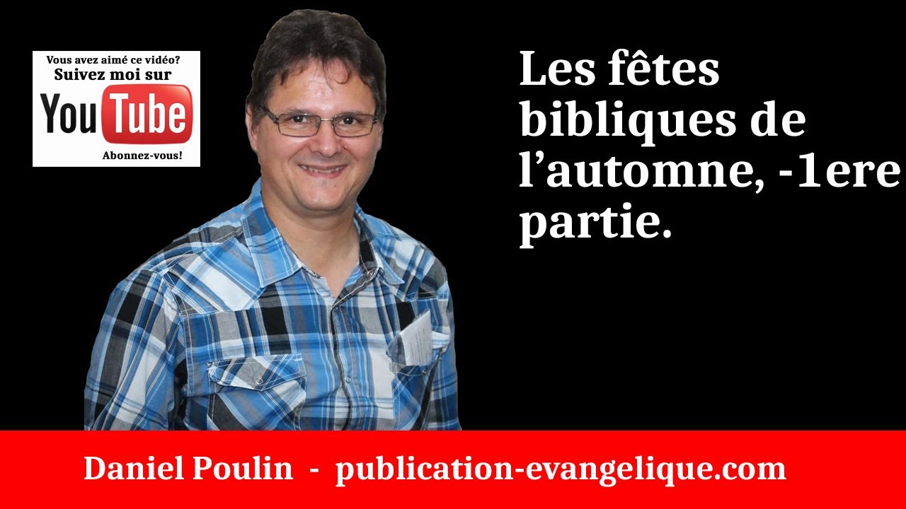 Les f&ecirc;tes bibliques de l&rsquo;automne, 1re&nbsp;partie - Daniel Poulin