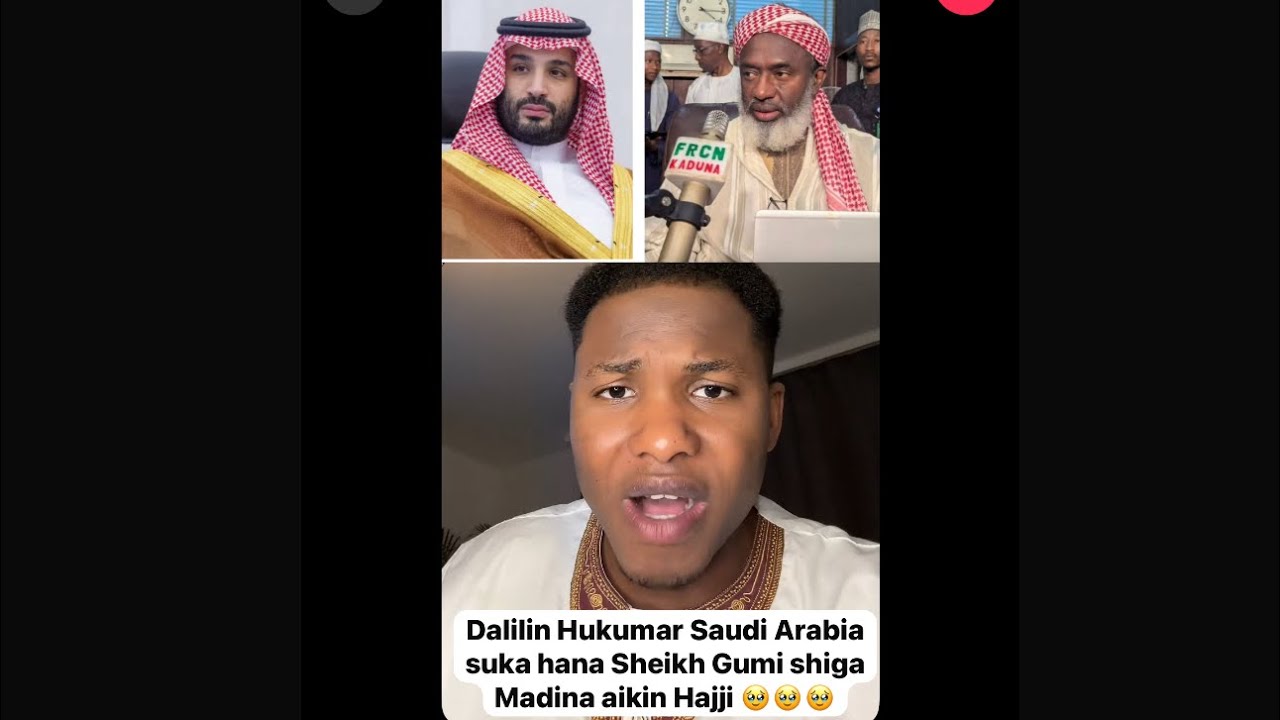 Dalilin dayasa Hukumar Saudi Suka kamo Sheikh Gumi suka hanashi shiga Madina suka dawo dashi gida