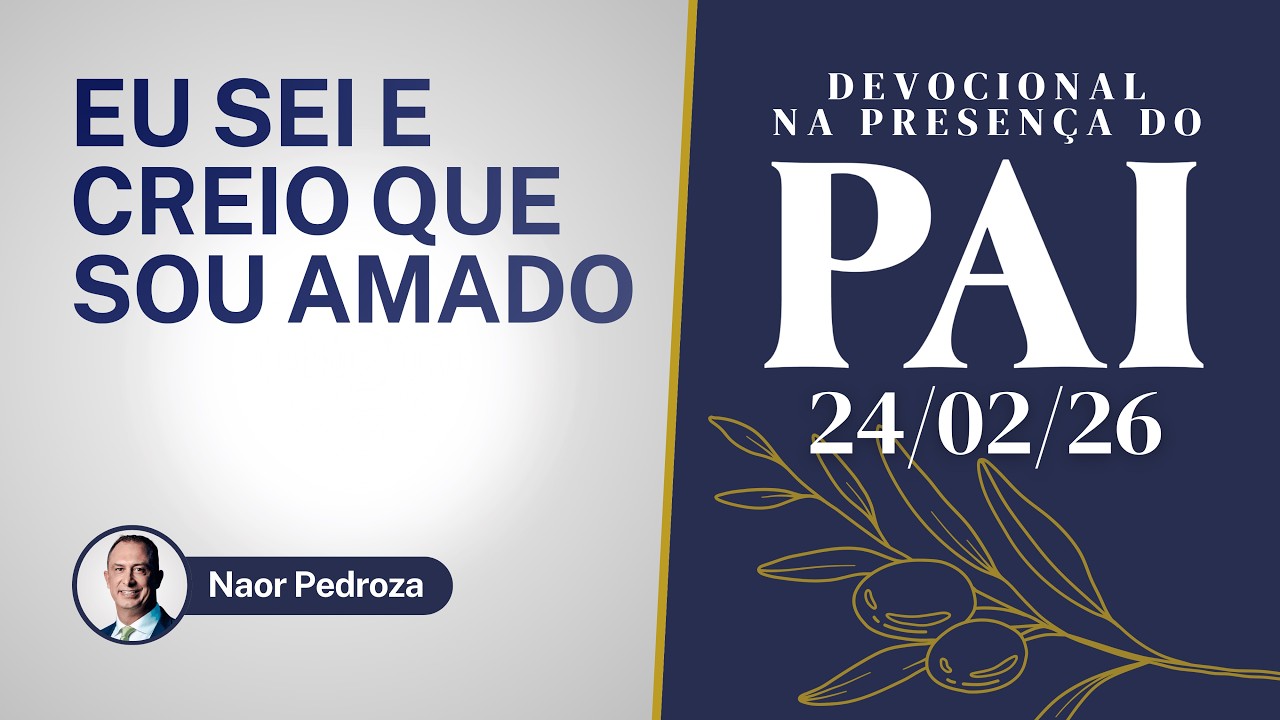24/02/26 | Eu sei e creio que sou amado | Devocional na Presença do Pai 2026 | #devocional #oração
