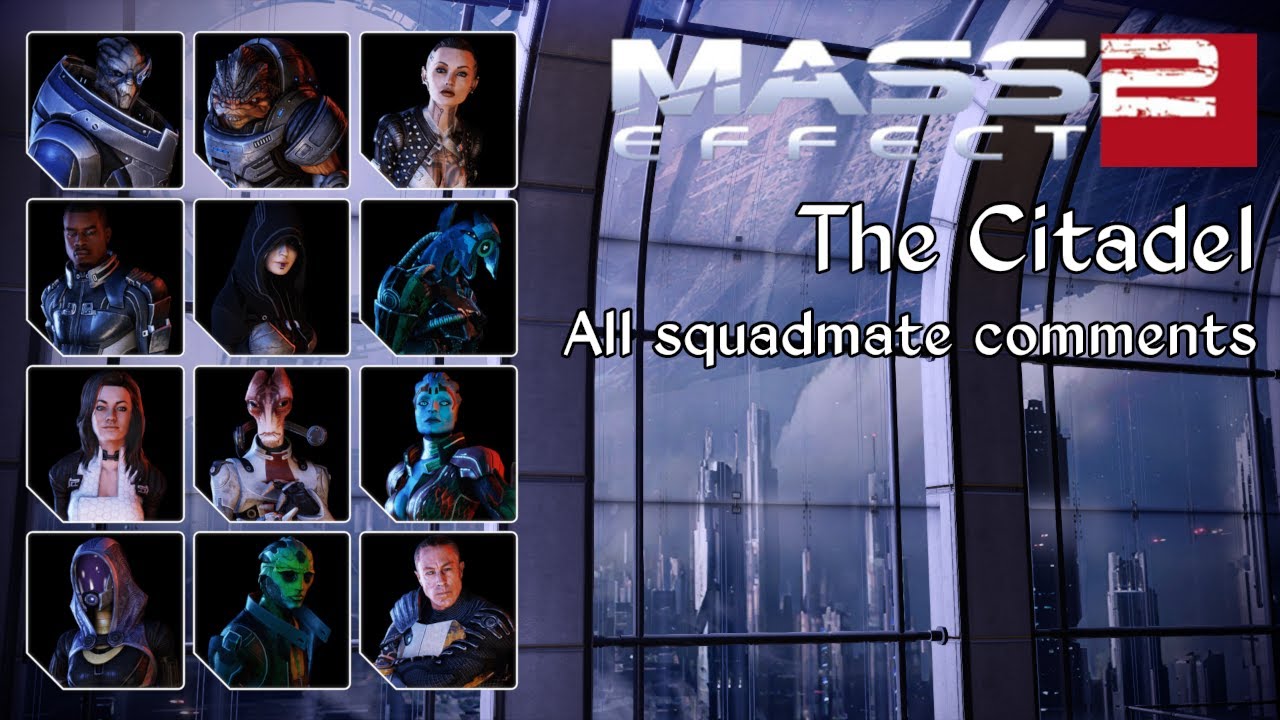 Mass Effect 2 - The Citadel - Squadmate comments