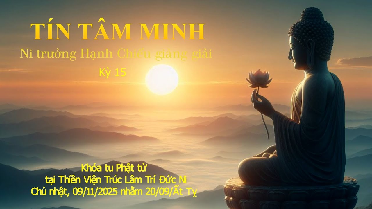 Tín Tâm Minh _ Kỳ 16 - NT. Hạnh Chiếu giảng giải ngày 09/11/2025 nhằm 20/09/Ất Tỵ.