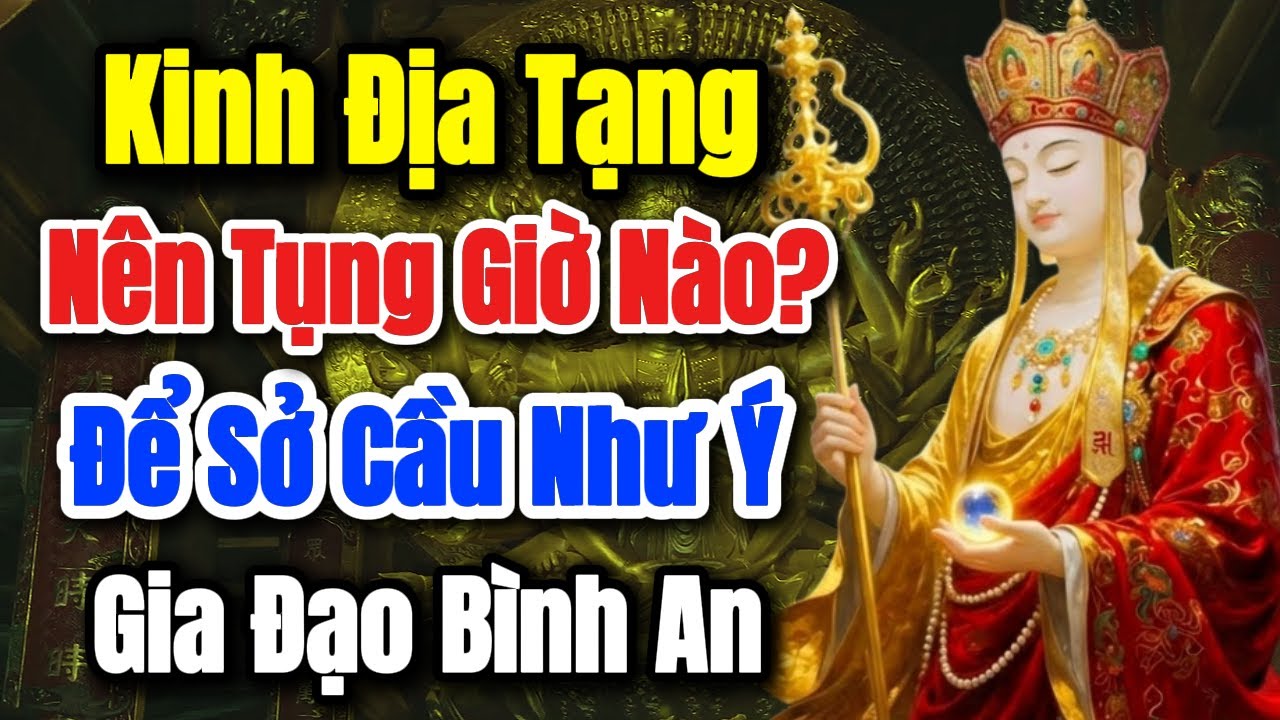 Tụng Kinh Địa Tạng Tại Nhà - Nên Tụng Vào Giờ Nào? Sáng Sớm Hay Ban Đêm Mới Linh Nghiệm?