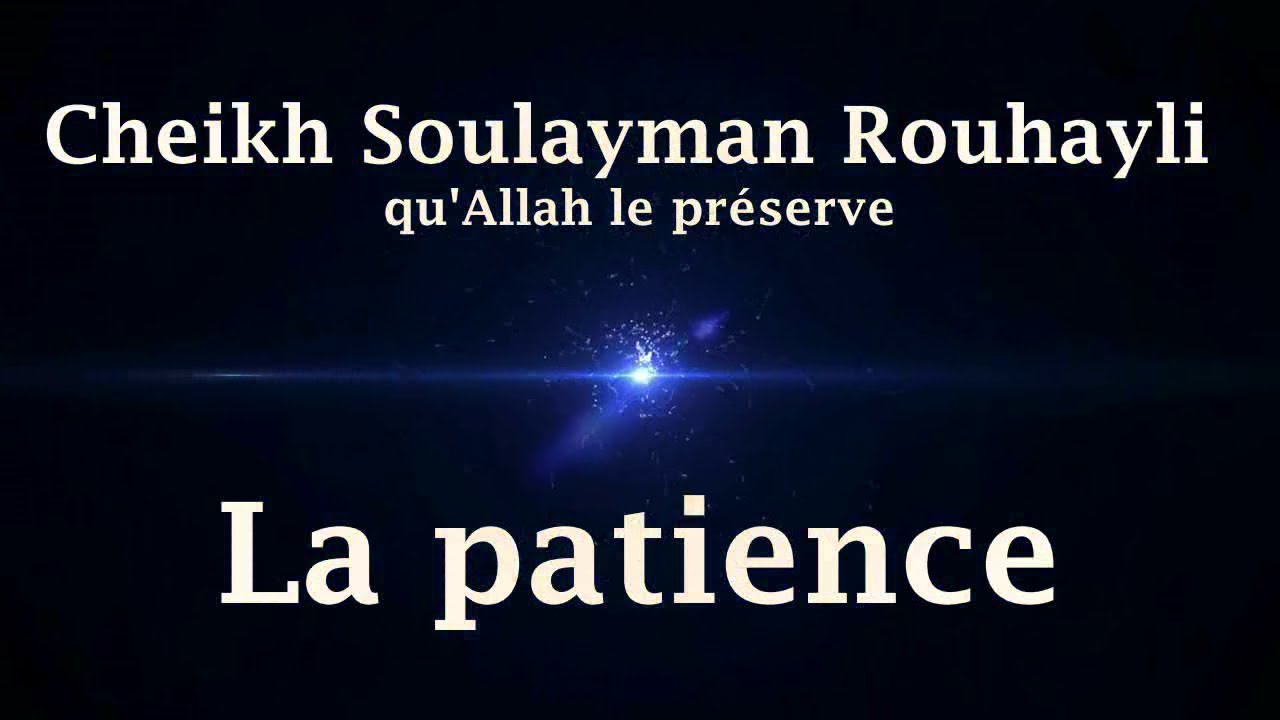 Cheikh Soulayman Rouhayli - La patience