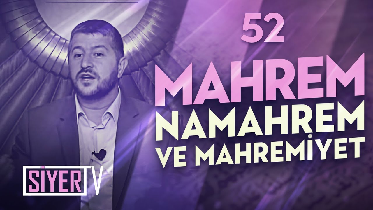 Mahrem, Namahrem ve Mahremiyet / Muhammed Emin Yıldırım (52. Ders)